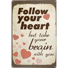 Blechschild - Follow Your Heart